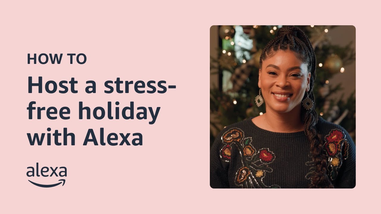 Hosting a Stress-Free Holiday for Friends & Family | Alexa Built-in