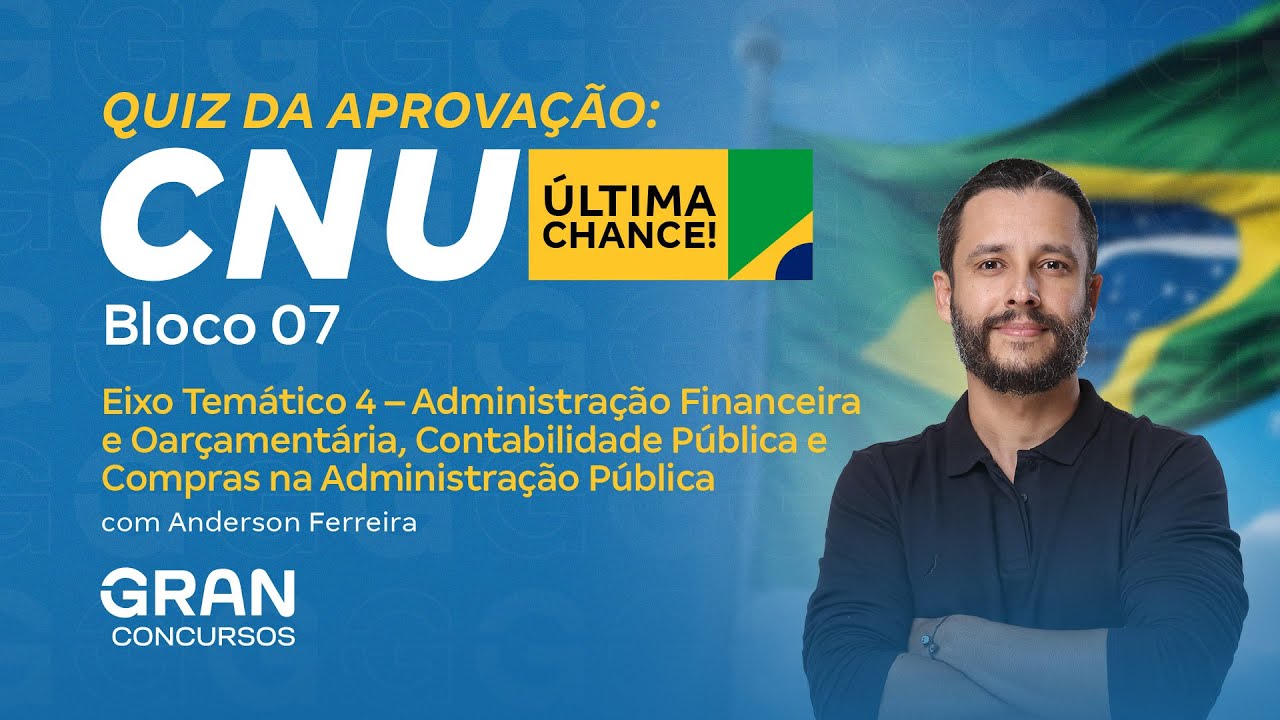 CNU | Quiz da Aprovação: Bloco 7 | Administração Financeira e Orçamentária  na Administração Pública