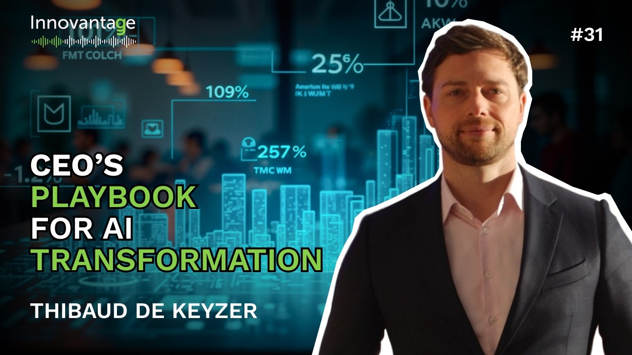 A CEO&rsquo;s Playbook for AI Transformation with Thibaud De Keyzer | Innovantage Podcast #31