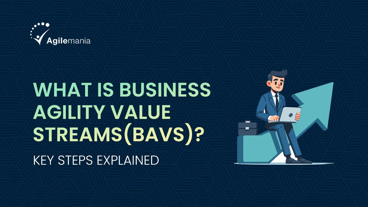 What is Business Agility Value Streams (BAVS)? | BAVS Steps Explained | Agilemania