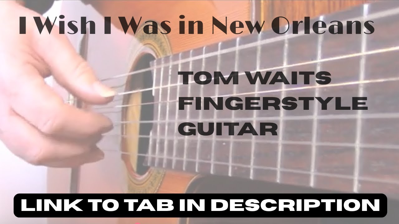I Wish I Was in New Orleans - Tom Waits fingerstyle guitar solo - link to TAB in description