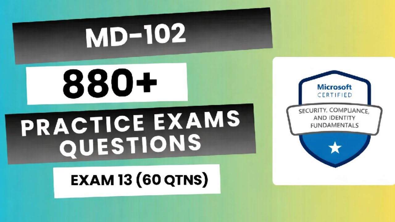 MD-102 | Endpoint Administrator Associate | 840+ Questions | Exam 13 (60 Qtns)