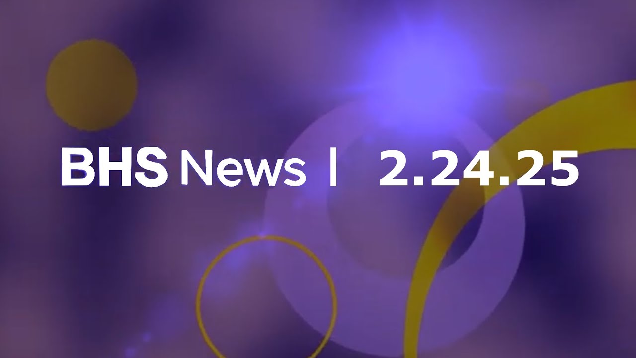 BHS News | February 24th, 2025