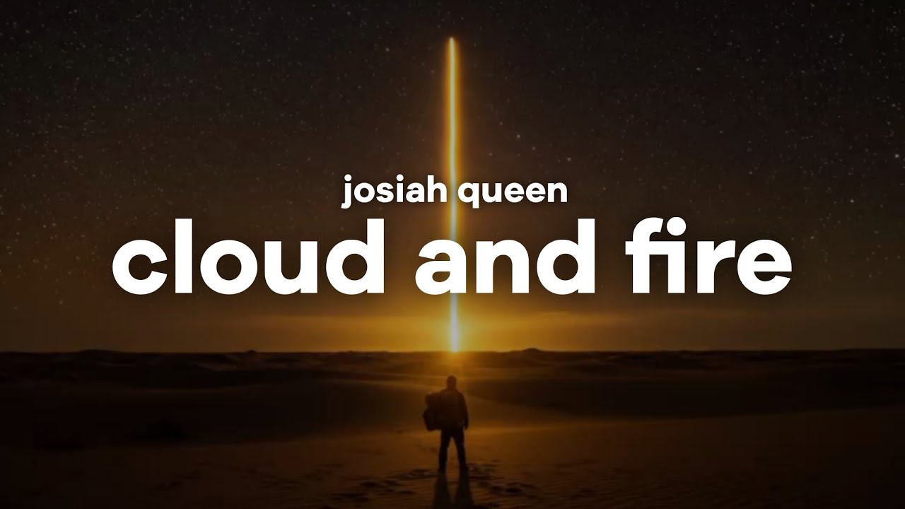Josiah Queen – Cloud And Fire (Lyrics)