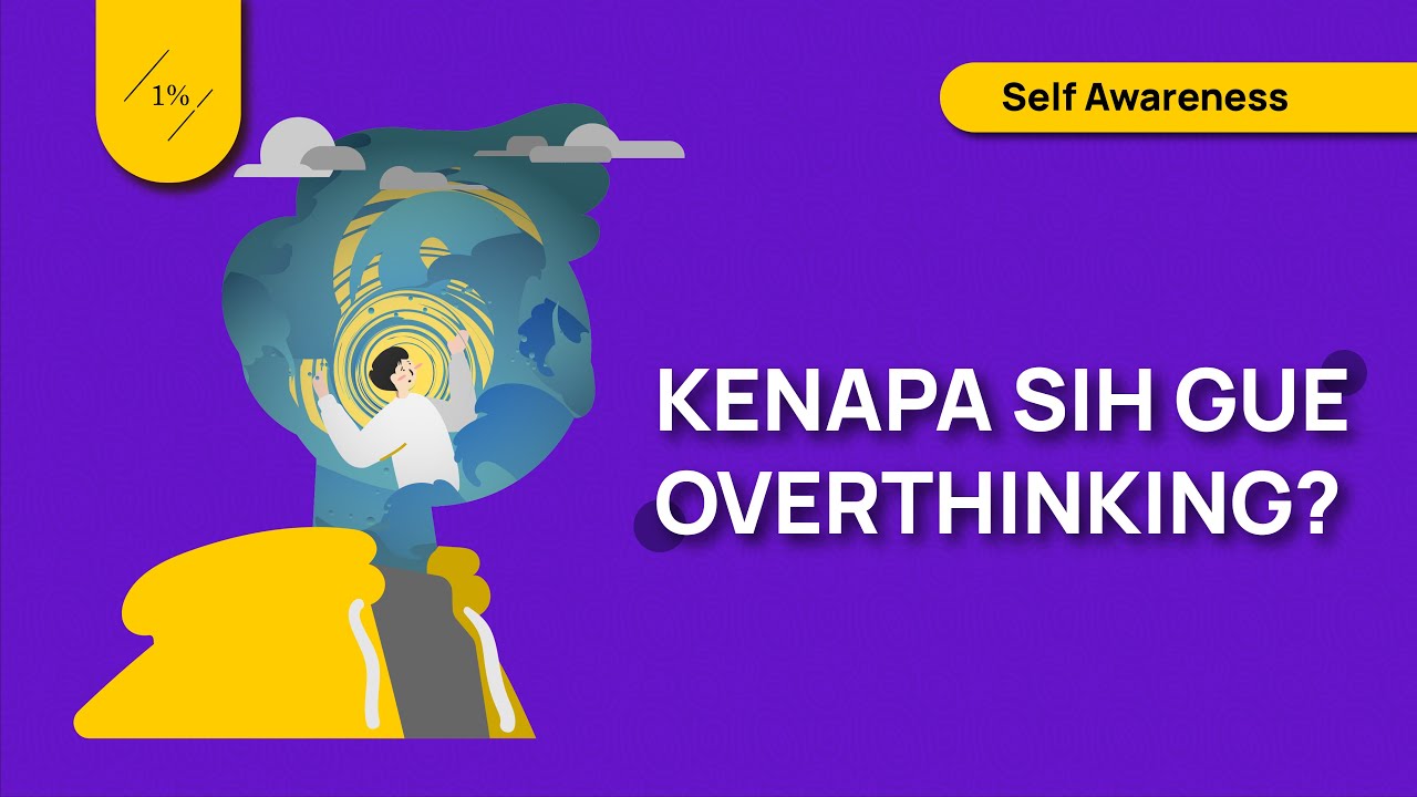 Ini Penyebab Lo Banyak Pikiran (Tips Mengatasi Overthinking)