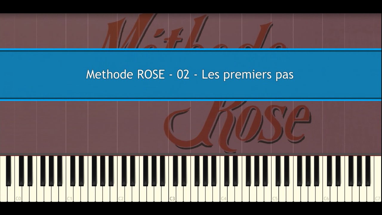Methode ROSE 02 - Les premiers pas (Piano Tutorial)