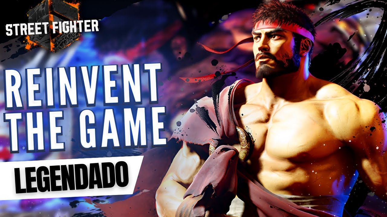 Reinvent The Game (Legendado) | STREET FIGHTER 6