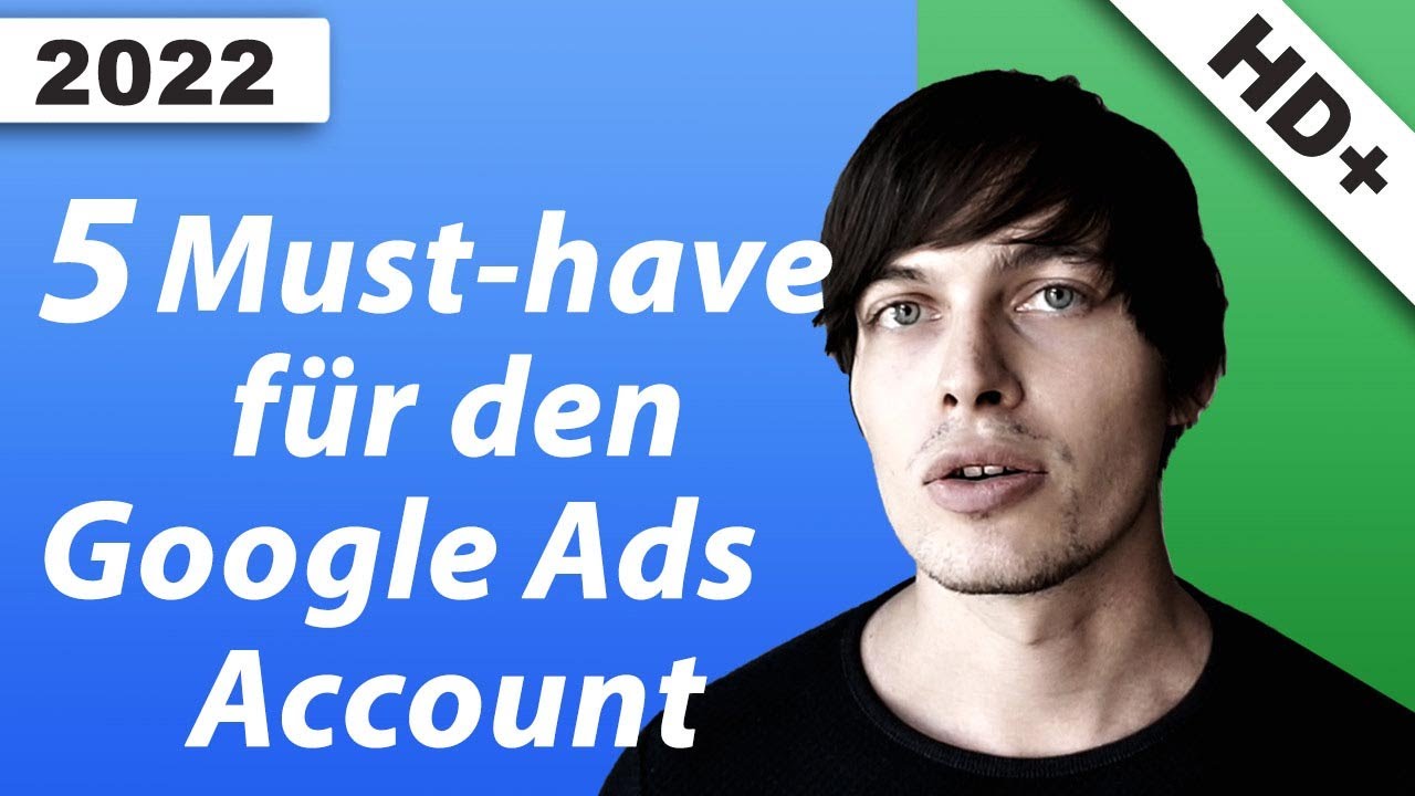 5 Must-Have für einen Top 10% Google Ads Account