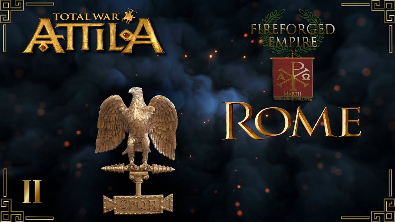 Attila total war мод FIREFORGED EMPIRE Рим-начало конца № 2