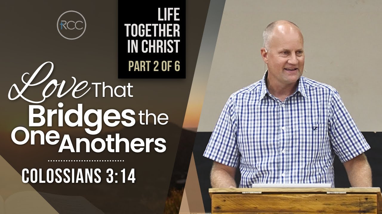 Love that Bridges the One Anothers - Colossians 3:14