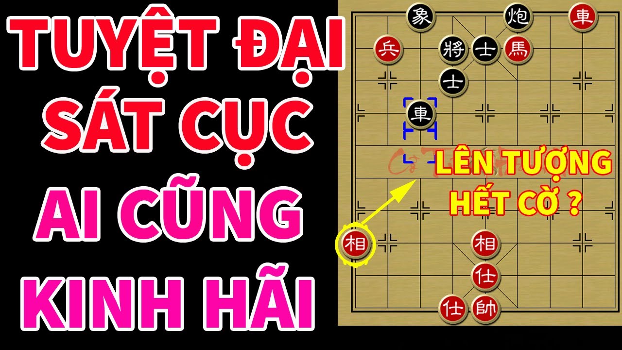 Ngơ Ngẩn và Kinh Hãi Trước Ván Cờ Tướng Có Sát Cục Âm Độc Nhất Mọi Thời Đại