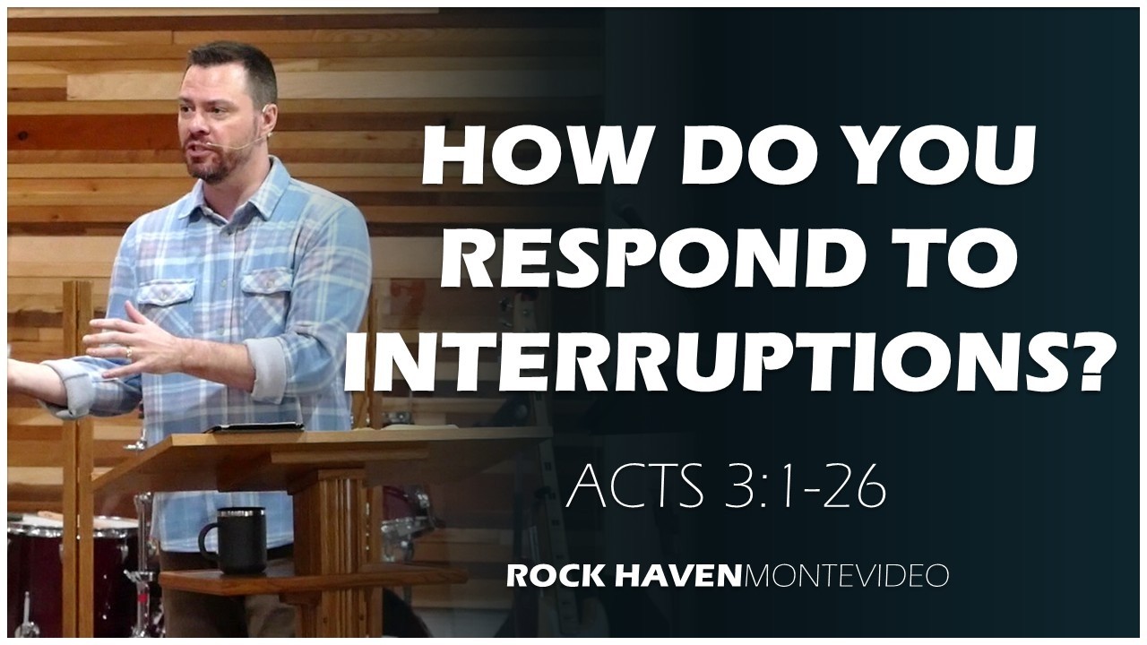 How Do You Respond To Interruptions? | Acts 3:1-26 | 2-22-2026