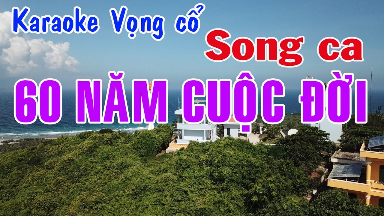 Karaoke vọng cổ 60 ĂM CUỘC ĐỜI - SONG CA