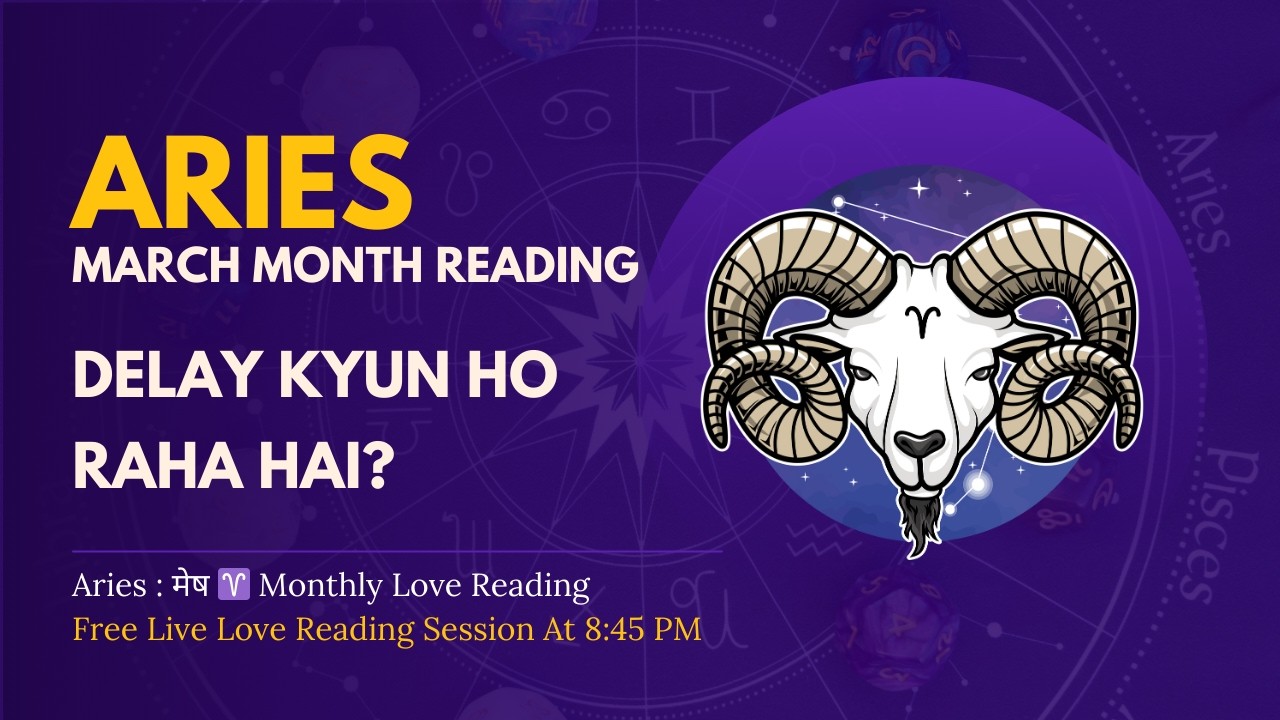 Aries : मेष ♈ March Month Love Reading – Delay Kyun Ho Raha Hai?
