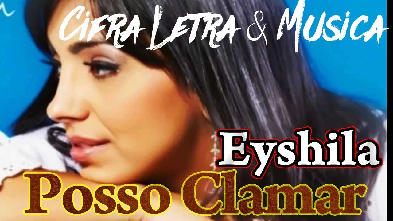 Cifra, Letra e Musica - Eyshila - Posso Clamar