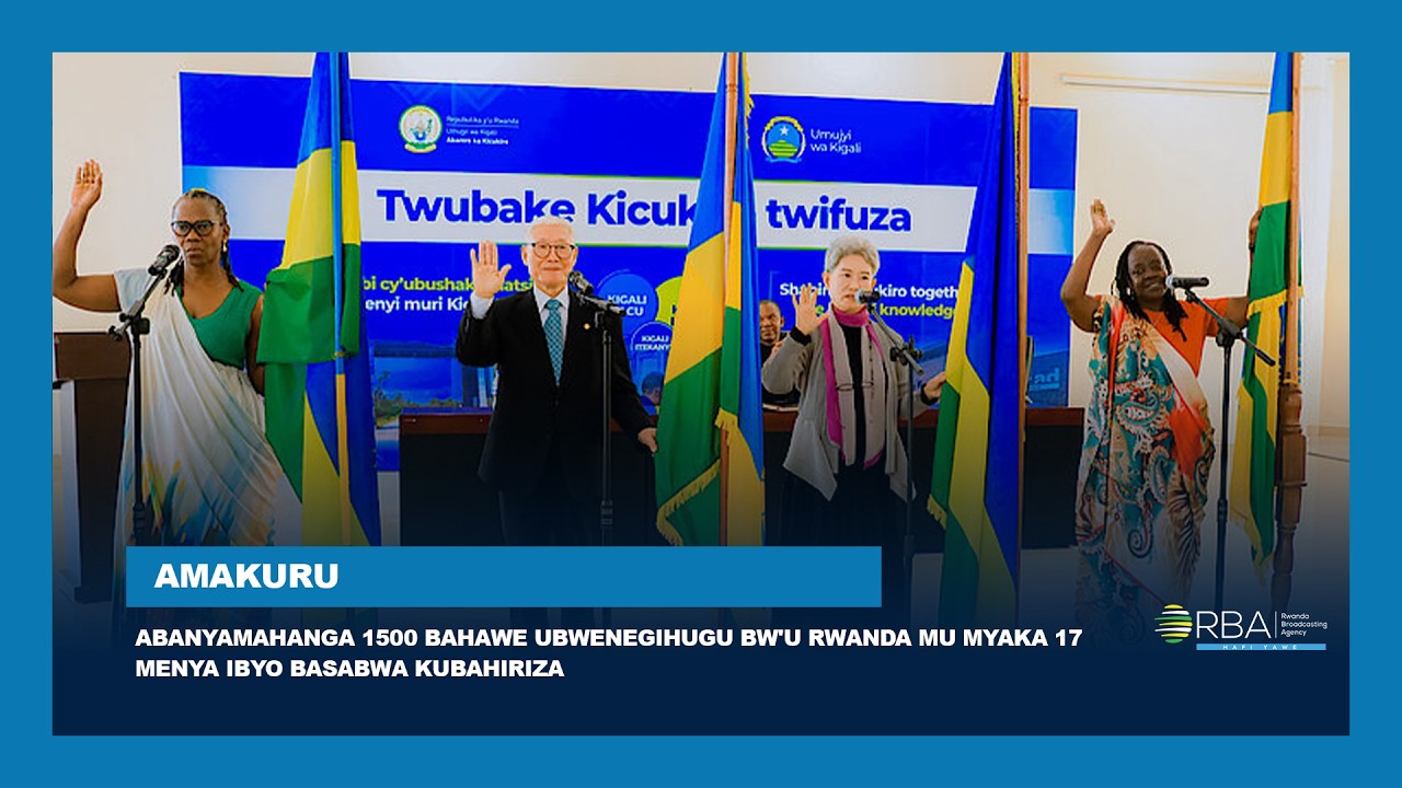 Abanyamahanga 1500 bahawe Ubwenegihugu bw'u Rwanda mu myaka 17 || Menya ibyo basabwa kubahiriza
