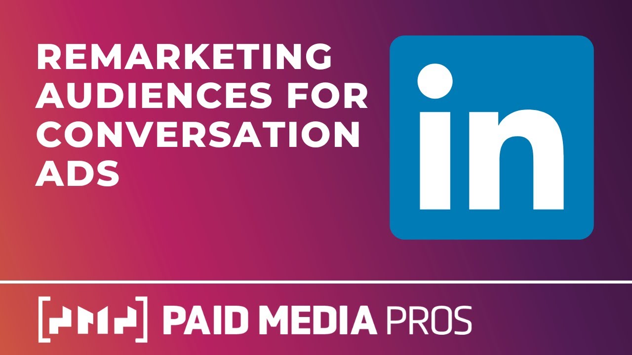 LinkedIn Conversation Ads Remarketing