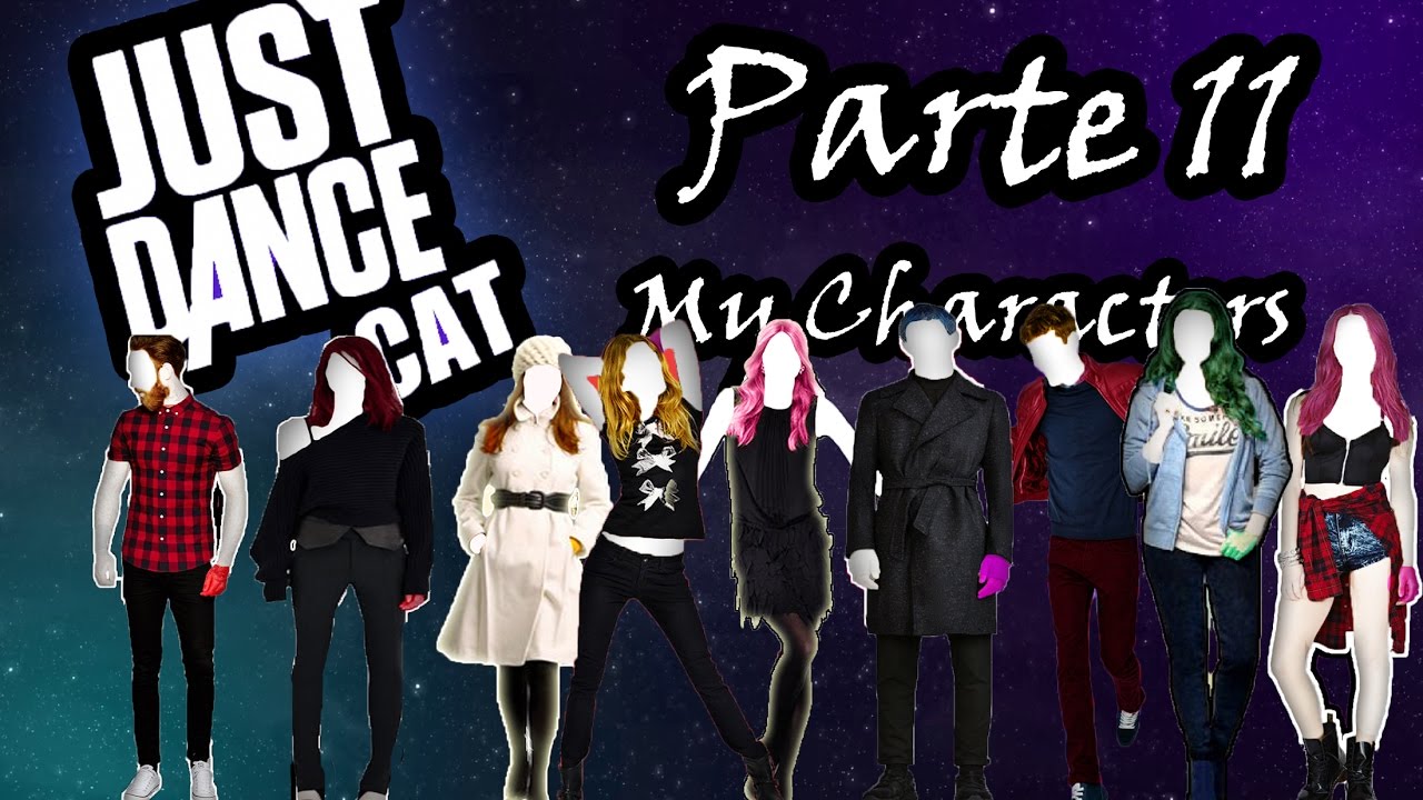 Just Dance 2017  Fan made Characters Parte 11