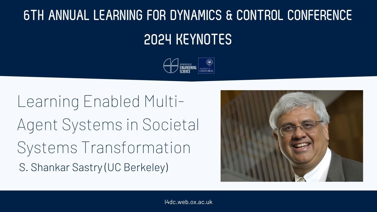 L4DC 2024 Keynotes: Shankar Sastry - Enabled Multi-Agent Systems in Societal Systems Transformation