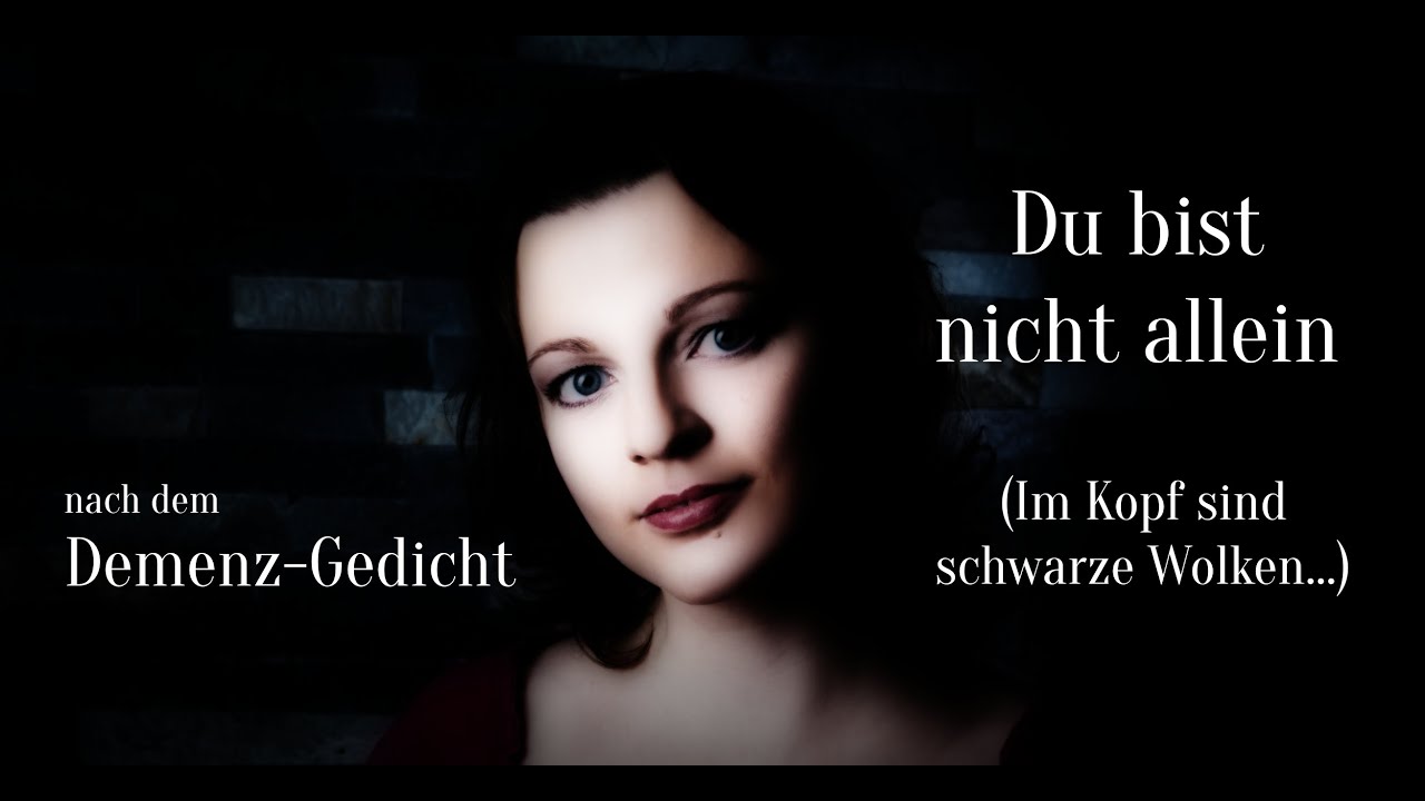 Demenz-Gedicht / Song - Du bist nicht allein (Im Kopf sind schwarze Wolken...)