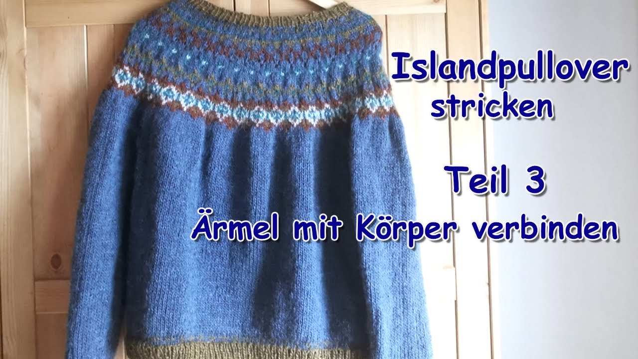 Islandpullover stricken - Teil 3 Ärmel mit Körper verbinden
