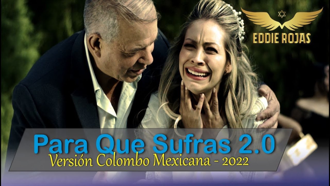 Eddie Rojas - Para Que Sufras 2.0 / Video Oficial 2022