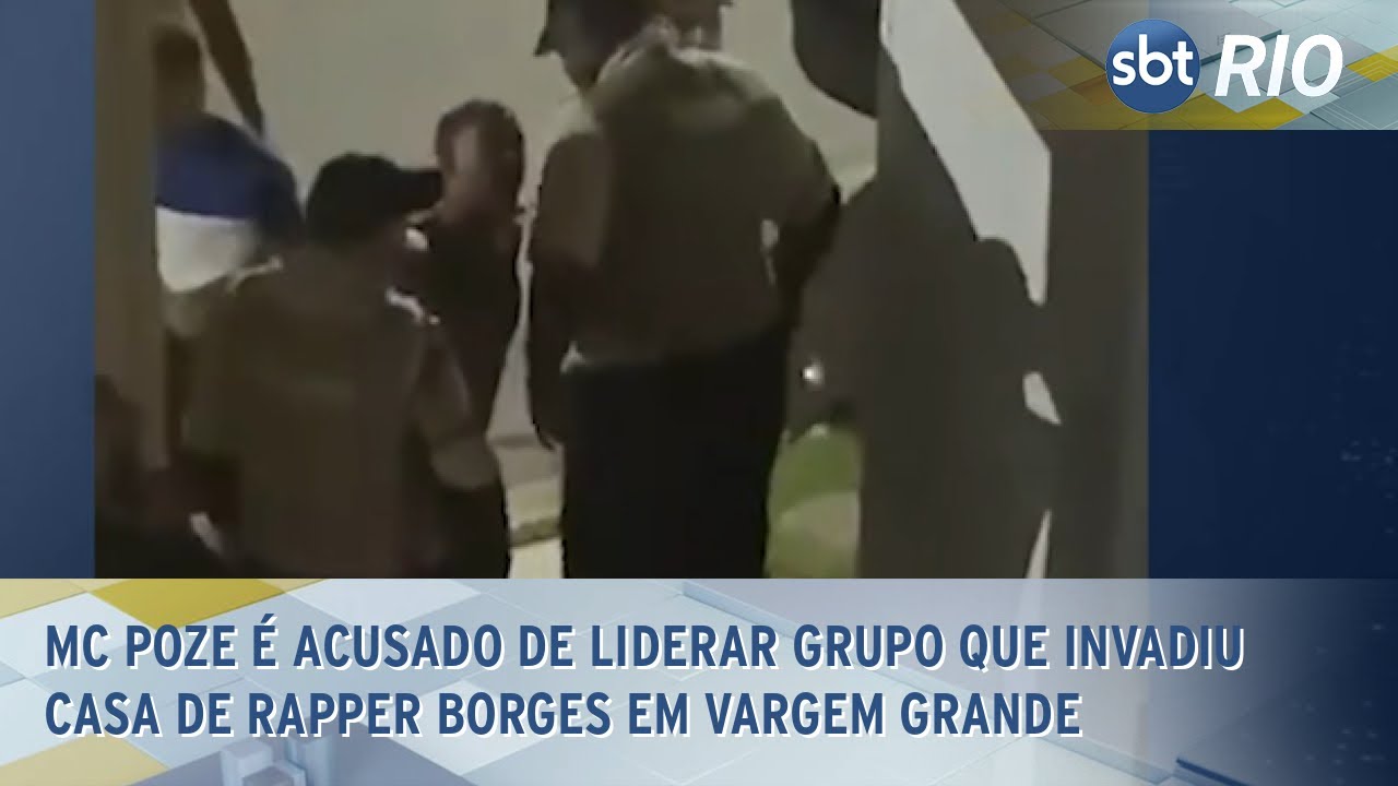 MC Poze é acusado de liderar grupo que invadiu casa de rapper Borges em Vargem Grande