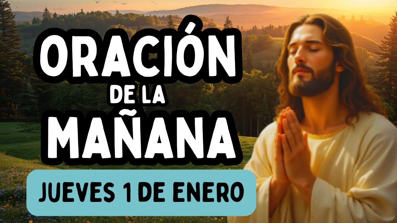 ORACIÓN DE LA MAÑANA: Jueves 1 de enero del 2026 #jesus