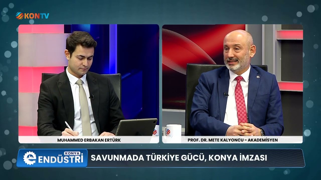 ENDÜSTRİ KONYA - SAVUNMADA TÜRKİYE GÜCÜ - KONYA İMZASI - PROF DR METE KALYONCU - 21 OCAK 2026