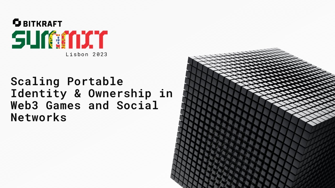 BITKRAFT Summit 2023: Scaling Portable Identity&Ownership in Web3 Games and Social Networks