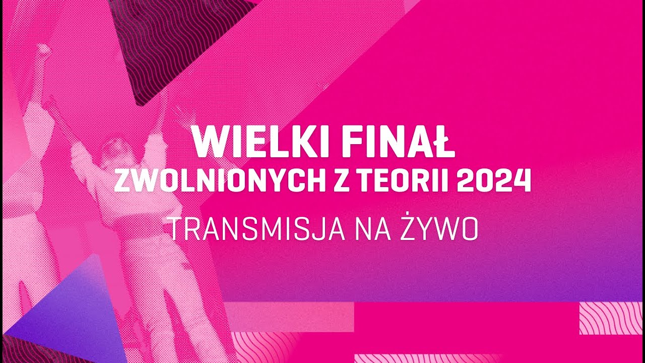 Transmisja z Gali Wielkiego Finału Olimpiady Zwolnieni z Teorii 2024
