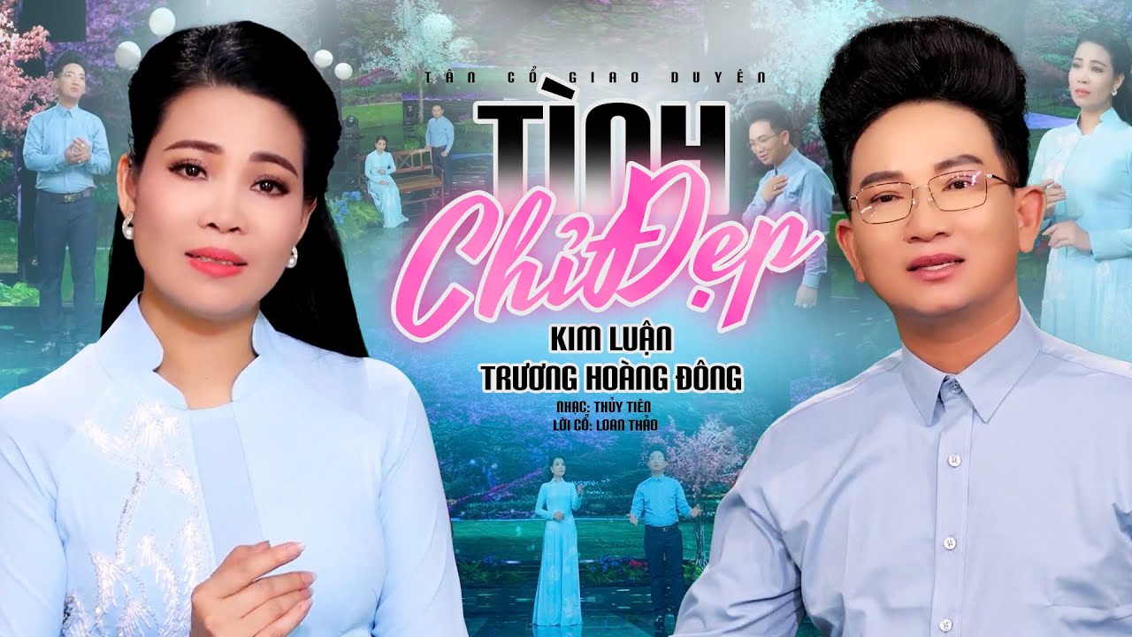 T&acirc;n cổ hiện đại T&Igrave;NH CHỈ ĐẸP - CVVC Kim Luận ft Trương Ho&agrave;ng Đ&ocirc;ng | Vọng cổ mới nhất 2025