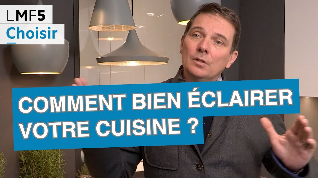 Comment bien &eacute;clairer votre cuisine ? - LMF5