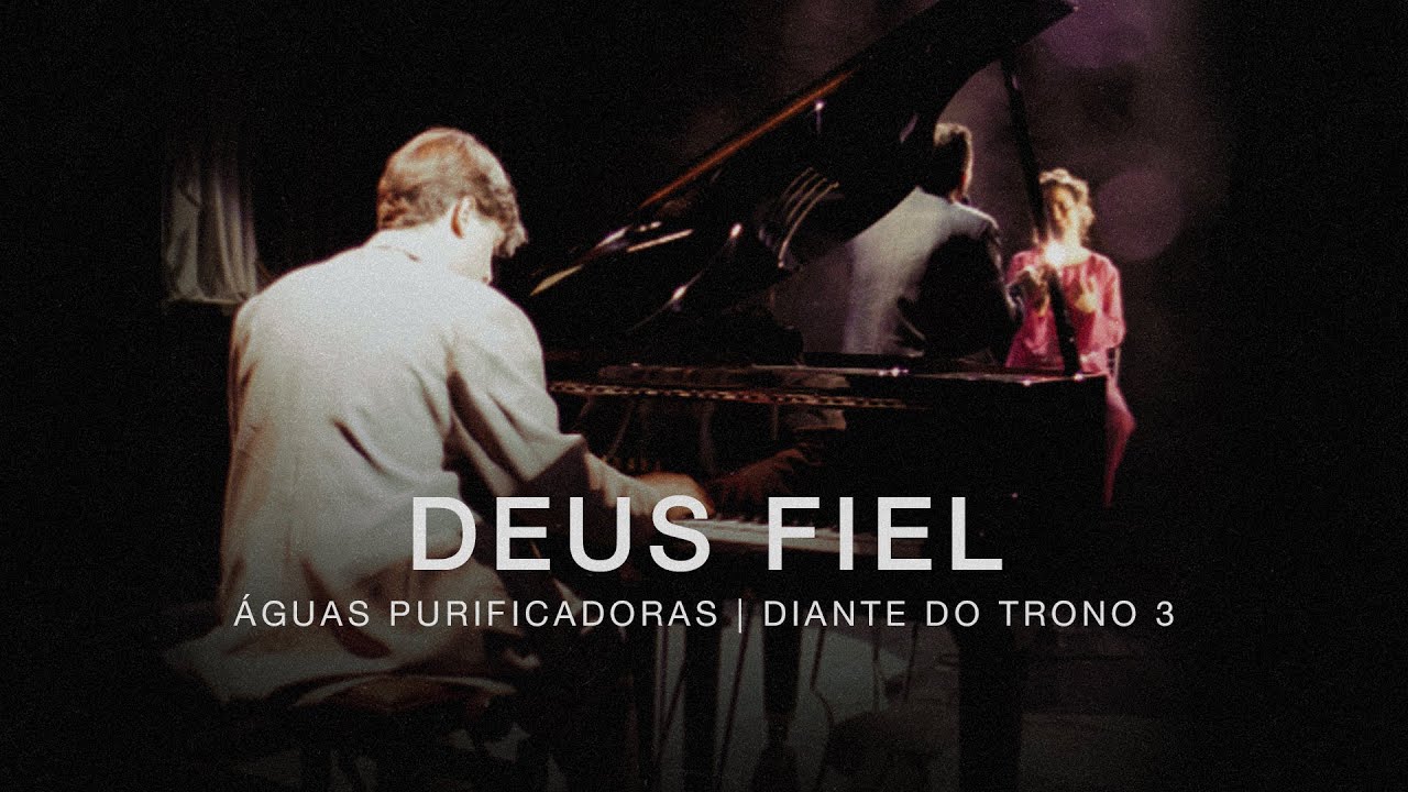Deus Fiel | DVD Águas Purificadoras | Diante do Trono