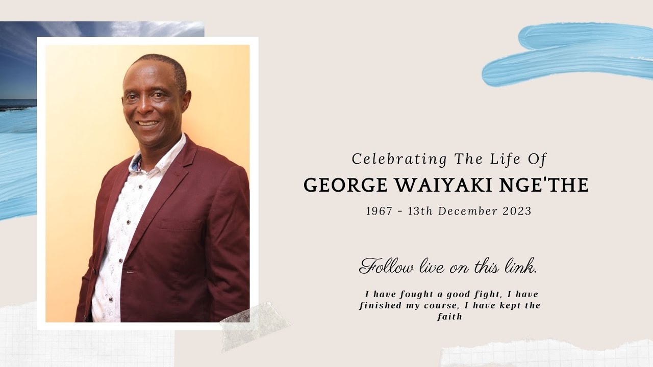 Celebrating The Life Of George Waiyaki Ng'ethe