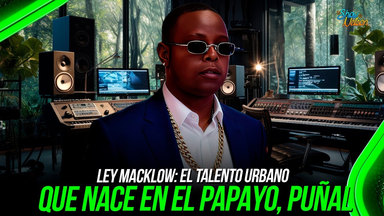 LEY MACKLOW: EL TALENTO URBANO QUE NACE EN EL PAPAYO, PUÑAL | SHOW DE NELSON