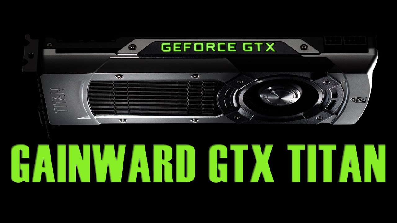 Gainward GTX Titan Review - Feature Length
