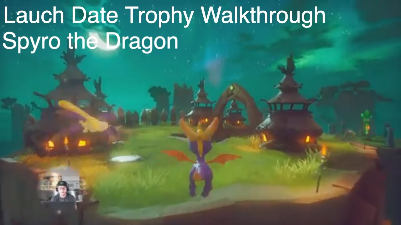 Spyro the Dragon - Launch Date Trophy Achievement Guide - PS4, Xbox One
