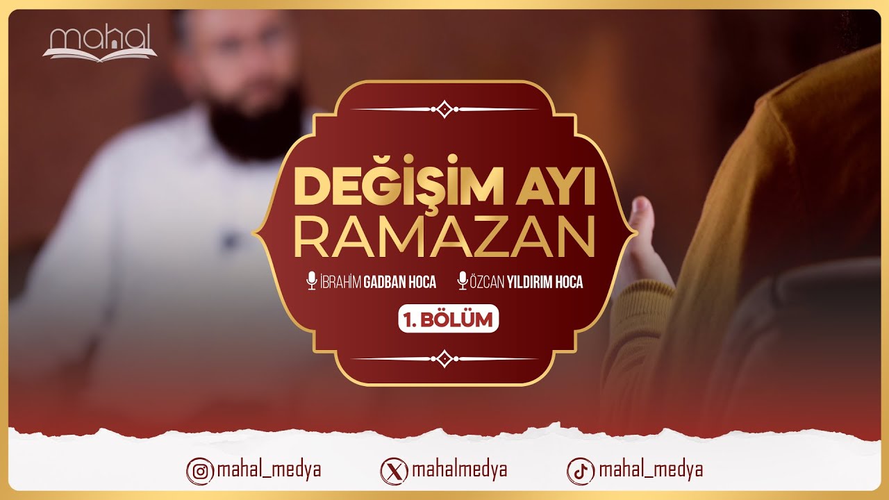 Değişim Ayı Ramazan | İbrahim Gadban Hoca ve Özcan Yıldırım Hoca ile Özel Program [1.Bölüm] #ramazan