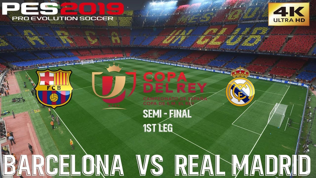 PES 2019 (PC) Barcelona vs Real Madrid | COPA DEL REY SEMI FINAL 1ST LEG | 6/2/2019 | 4K 60FPS