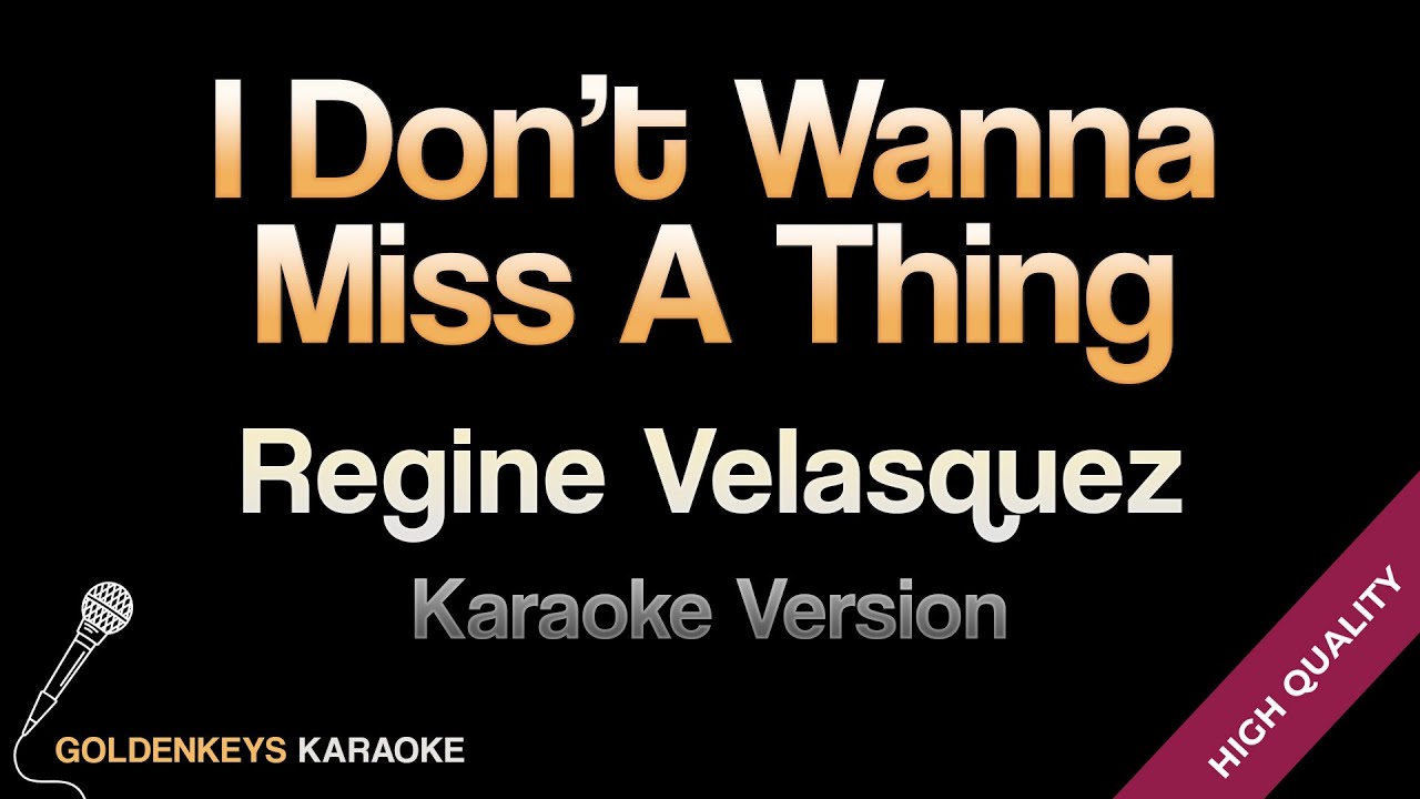 I Don't Wanna Miss A Thing - Regine Velasquez (HQ Karaoke)