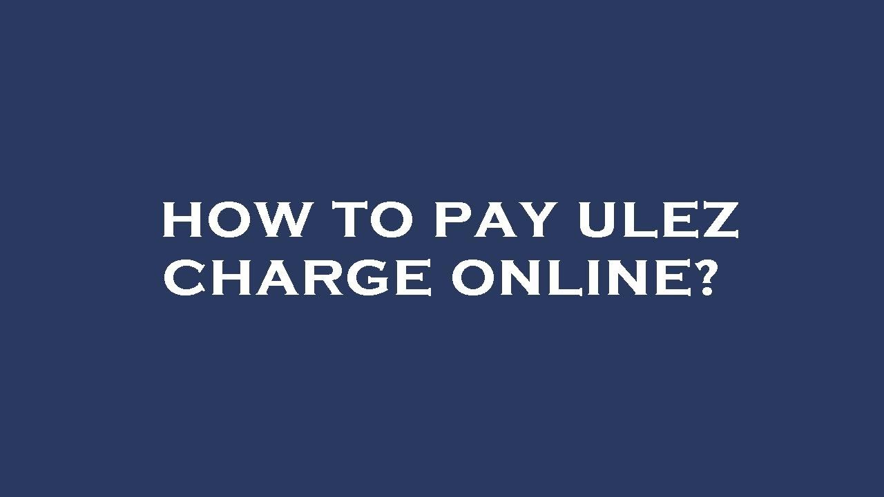 How to pay ulez charge online?