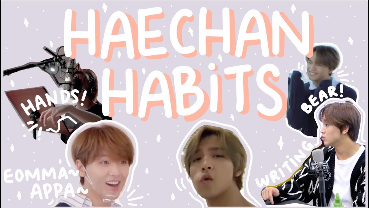 haechan habits!!