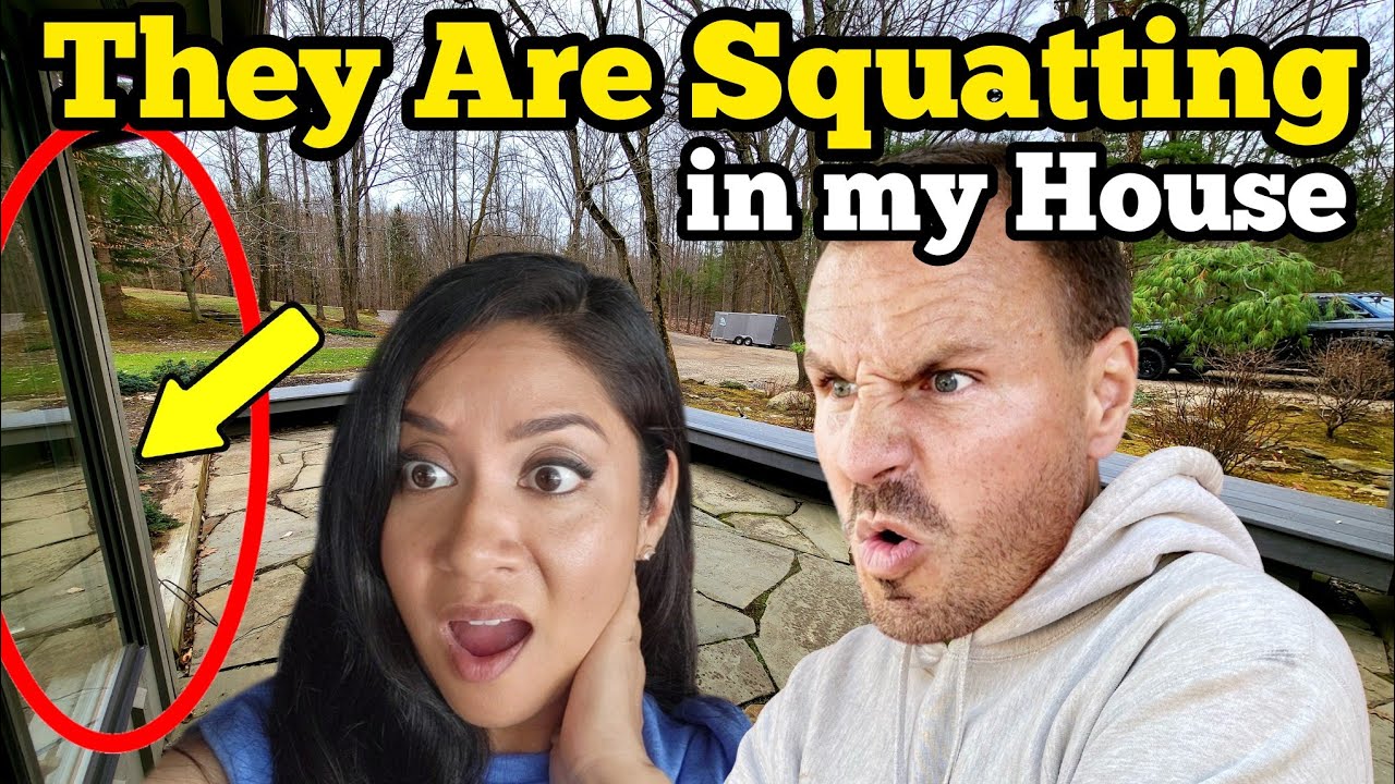 THEY ARE SQUATTING In My House