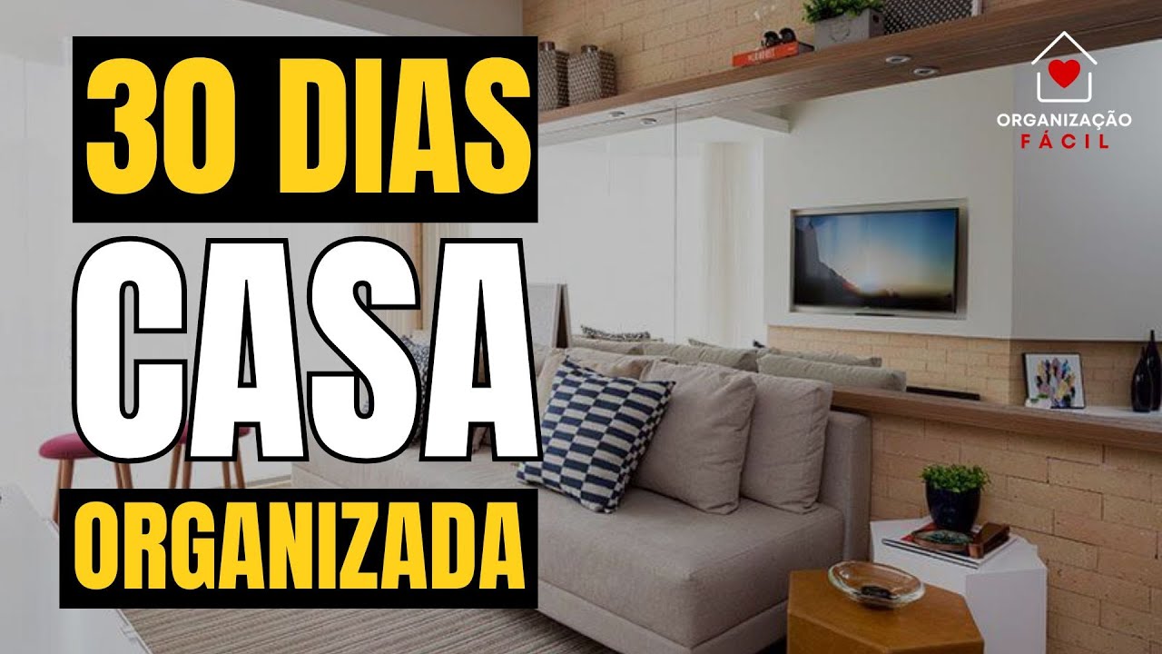 CASA ORGANIZADA em 30 DIAS: O MÉTODO Que Funciona de VERDADE