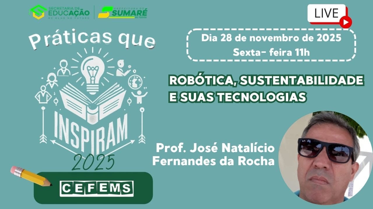 28/11 - V PRÁTICAS QUE INSPIRAM - Robótica, Sustentabilidade e suas Tecnologias - 11H