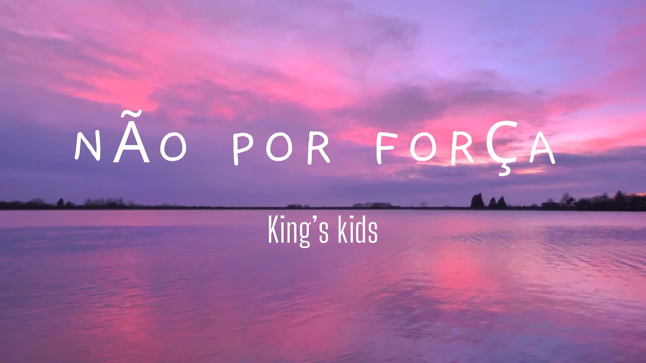 NÃO POR FORÇA - PELO MEU ESPÍRITO Versão original KING’S KIDS | Português (Portugal)