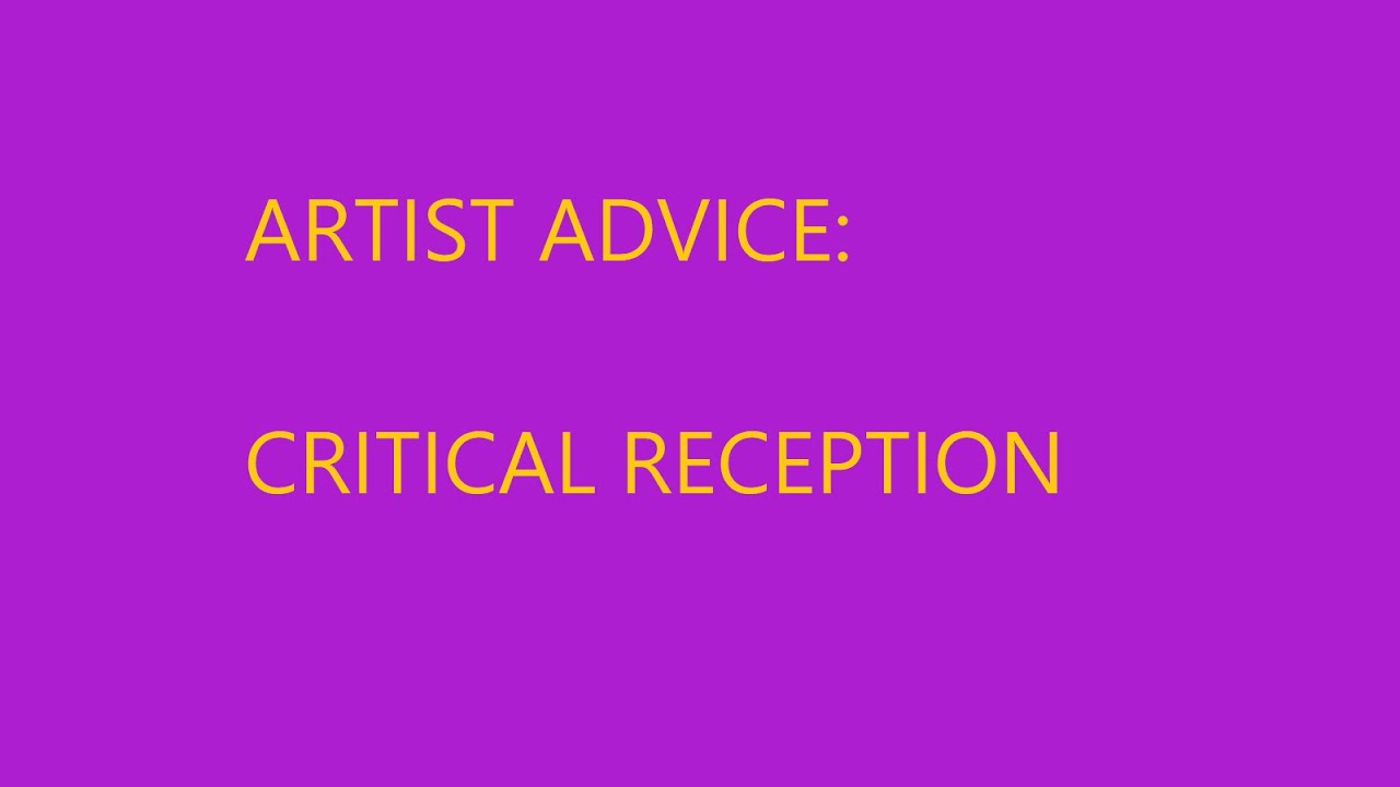 Artist Advice: Critical Reception