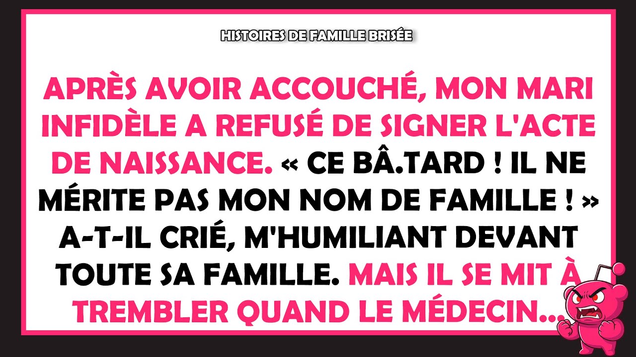 Après avoir accouché, mon mari a refusé de signer l'acte de naissance, mais quand le médecin…