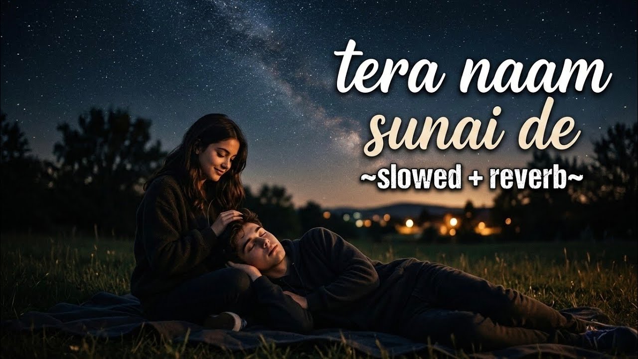 Tera Naam Sunai De| slow+reverb | romantic song | hindi song | mashup 2026 song | तेरा नाम सुनाई दे